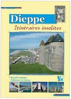 Couverture du livre « Dieppe ; itinéraires insolites » de Benoit Vochelet aux éditions Ysec