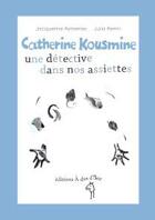 Couverture du livre « Catherine Kousmine, une detective dans nos assiettes » de Julia Perrin et Jacqueline Aymeries aux éditions A Dos D'ane