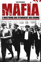 Couverture du livre « Mafia ; l'histoire du syndicat du crime » de Nigel Cawthorne aux éditions Encore
