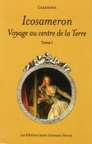 Couverture du livre « Icosameron ; voyage au centre de la terre t.1 » de Giacomo Casanova aux éditions Saint Germain-morya
