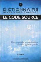 Couverture du livre « Dictionnaire ; rêves, signes, symboles ; le code source » de Kaya aux éditions Ucm