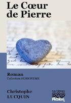 Couverture du livre « Le coeur de pierre » de Lucquin Christophe aux éditions Popfiction