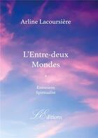 Couverture du livre « L'entre-deux mondes t.1 ; spiritualité » de Arline Lacoursiere aux éditions Books On Demand