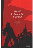 Couverture du livre « La Révolution inconnue t.1 ; naissance, croissance et triomphe de la Révolution russe » de Voline aux éditions Entremonde