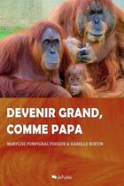 Couverture du livre « Devenir grand, comme papa! » de Marylise Pompignac Poisson et Isabelle Burtin aux éditions Jepublie