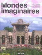 Couverture du livre « Mondes imaginaires » de Angelika Taschen et John Maizels et Deidi Von Schaewen aux éditions Taschen