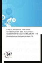 Couverture du livre « Modélisation des matériaux ferroelectriques de structure TTB » de  aux éditions Presses Academiques Francophones