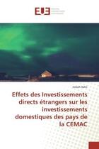 Couverture du livre « Effets des Investissements directs étrangers sur les investissements domestiques... » de Joseph Dabo aux éditions Editions Universitaires Europeennes