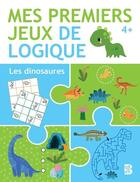 Couverture du livre « Mes premiers jeux de logique 4+ les dinosaures » de  aux éditions Le Ballon