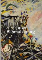 Couverture du livre « Jules Schmalzigaug » de Draguet et Verhack et Lista et Bohn aux éditions Snoeck