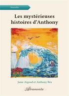 Couverture du livre « Les mystérieuses histoires d'Anthony » de Argoud Janie aux éditions Atramenta