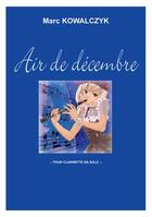 Couverture du livre « Air de decembre pour clarinette » de Kowalczyk Marc aux éditions Delatour