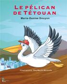 Couverture du livre « Le pélican de Tétouan » de Marie-Denise Douyon et Martin, Miranda, Rey aux éditions Publishroom Factory