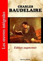 Couverture du livre « Les oeuvres intégrales » de Charles Baudelaire aux éditions Ligram