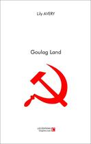 Couverture du livre « GOULAG LAND » de Lily Avery aux éditions Chapitre.com
