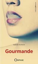 Couverture du livre « Gourmande » de Isabelle Kichenin aux éditions Orphie