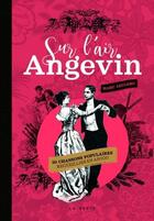 Couverture du livre « Sur l'air angevin ; 50 chansons populaires recueillies en Anjou » de Marc Leclerc aux éditions Geste