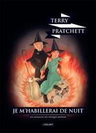 Couverture du livre « Je m'habillerai de nuit ; un roman du Disque-Monde » de Terry Pratchett aux éditions L'atalante