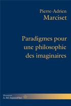 Couverture du livre « Paradigmes pour une philosophie des imaginaires » de Pierre-Adrien Marciset aux éditions Hermann