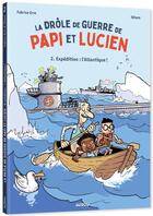 Couverture du livre « La drôle de guerre de Papi et Lucien Tome 2 : Expédition : L'Atlantique ! » de Tehem et Fabrice Erre aux éditions Auzou