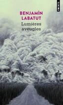 Couverture du livre « Lumières aveugles » de Benjamin Labatut aux éditions Points