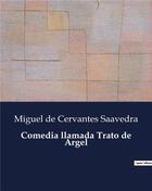 Couverture du livre « Comedia llamada Trato de Argel » de Miguel De Cervantes Saavedra aux éditions Culturea