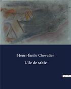 Couverture du livre « L'île de sable » de Chevalier H-E. aux éditions Culturea