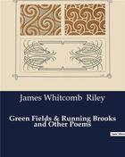 Couverture du livre « Green Fields & Running Brooks and Other Poems » de Riley James Whitcomb aux éditions Culturea