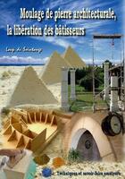 Couverture du livre « Moulage de pierre architecturale, la libération des bâtisseurs » de Loup De Saintonge aux éditions Loup De Saintonge