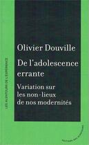 Couverture du livre « De l'adolescence errante ; variations sur les non-lieux de nos modernités » de Olivier Douville aux éditions Des Alentours