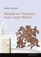 Couverture du livre « Balade en touraine avec Saint Martin » de James Derouet aux éditions 4 Chemins