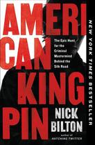 Couverture du livre « AMERICAN KINGPIN - THE EPIC HUNT FOR THE CRIMINAL MASTERMIND BEHIND THE SILK ROAD » de Nick Bilton aux éditions Portfolio