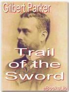 Couverture du livre « Trail of the Sword » de Gilbert Parker aux éditions Ebookslib