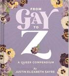 Couverture du livre « From gay to Z : a queer compendium » de Justin Sayre aux éditions Chronicle Books