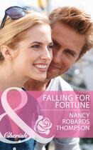 Couverture du livre « Falling for Fortune (Mills & Boon Cherish) » de Nancy Robards Thompson aux éditions Mills & Boon Series