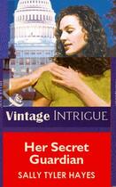 Couverture du livre « Her Secret Guardian (Mills & Boon Vintage Intrigue) » de Hayes Sally Tyler aux éditions Mills & Boon Series