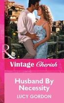 Couverture du livre « Husband By Necessity (Mills & Boon Vintage Cherish) » de Lucy Gordon aux éditions Mills & Boon Series