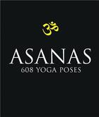 Couverture du livre « ASANAS: ASANAS 608 YOGA POSES » de Dharma Mittra aux éditions New World Library