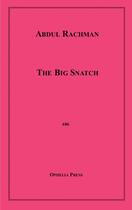 Couverture du livre « The Big Snatch » de Abdul Rachman aux éditions Epagine