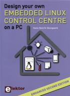 Couverture du livre « Design your own embedded linux control centre on a pc (2e édition) » de Hans-Henrik Skovgaard aux éditions Publitronic Elektor