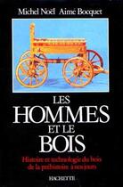 Couverture du livre « Les Hommes et le bois » de Aime Bocquet et Michel Noel aux éditions Hachette Litteratures