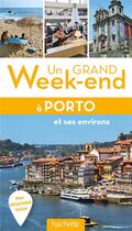 Couverture du livre « Un grand week-end ; Porto et ses environs (édition 2016) » de Collectif Hachette aux éditions Hachette Tourisme