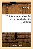 Couverture du livre « Traite du contentieux des contributions indirectes » de Agar aux éditions Hachette Bnf