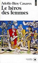 Couverture du livre « Le héros des femmes » de Adolfo Bioy Casares aux éditions Points