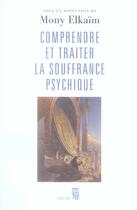 Couverture du livre « Comprendre et traiter la souffrance psychique » de Mony Elkaim aux éditions Seuil