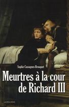 Couverture du livre « Meurtres à la cour de Richard III » de Cassagnes Brouquet S aux éditions Larousse