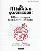 Couverture du livre « La mémoire ça s'entretient ! 130 exercices pour la stimuler et la booster » de Nathalie Dreyfus-Tallon aux éditions Larousse