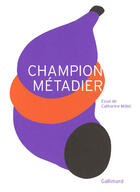 Couverture du livre « Champion métadier » de Millet Catherin aux éditions Gallimard