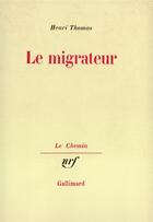 Couverture du livre « Le migrateur » de Henri Thomas aux éditions Gallimard