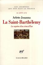 Couverture du livre « La Saint-Barthélémy (les mystères d'un crime d'état » de Arlette Jouanna aux éditions Gallimard
